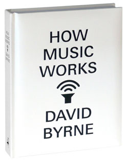 On our reading list: David Byrne’s book, How Music Works