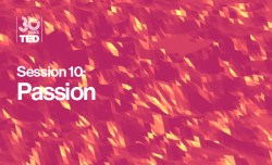Passion: The speakers in session 10 of TED2014