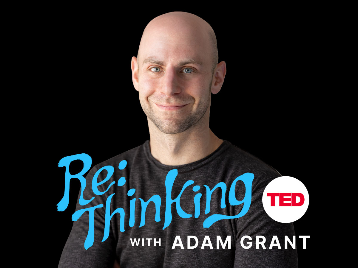 “ReThinking with Adam Grant” New podcast challenges listeners to let