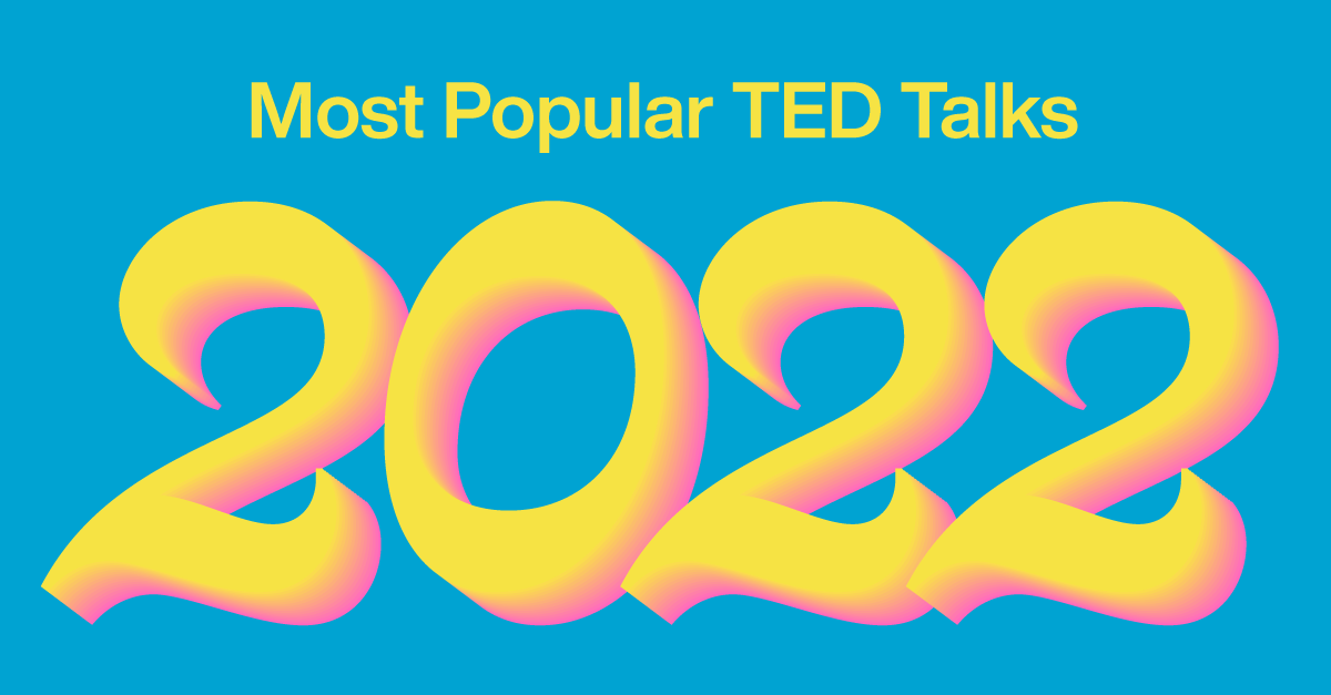 Announcing the most popular TED Talks of 2022 TED Blog